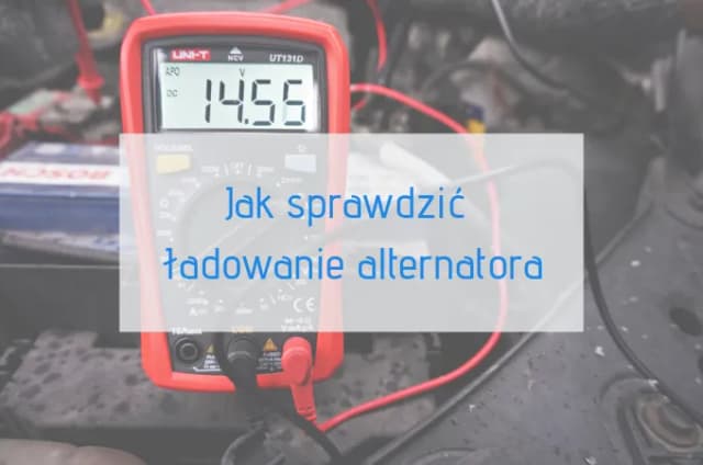 Ile wynosi ładowanie alternatora? Sprawdź, czy twój alternator działa prawidłowo!
