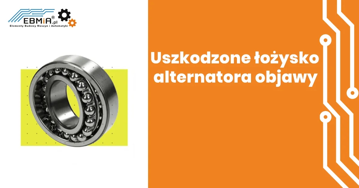 Objawy uszkodzonego łożyska alternatora, które mogą zrujnować Twój samochód
